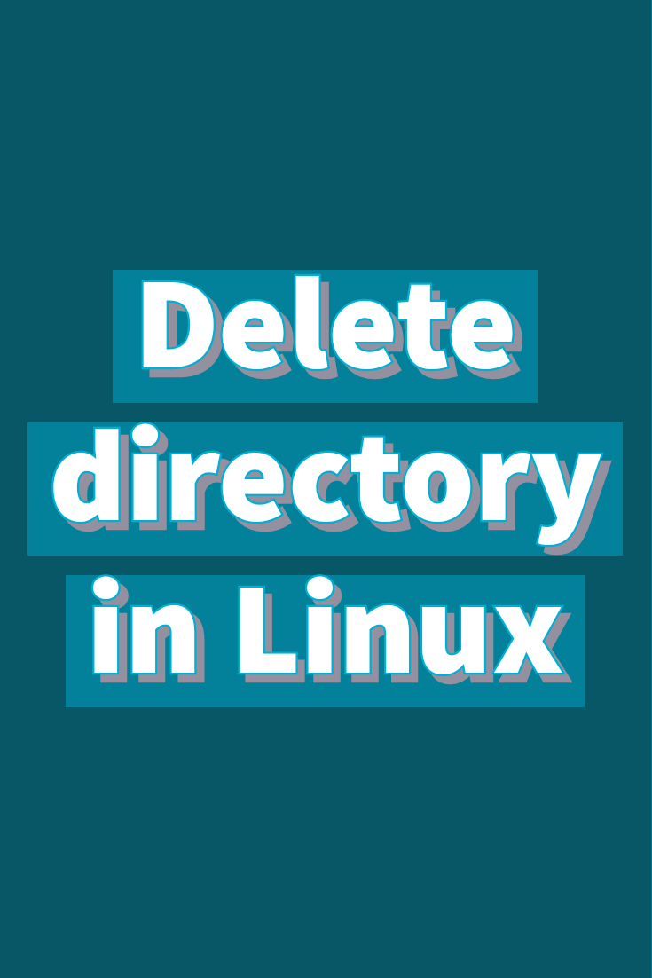 How to delete a directory in Linux