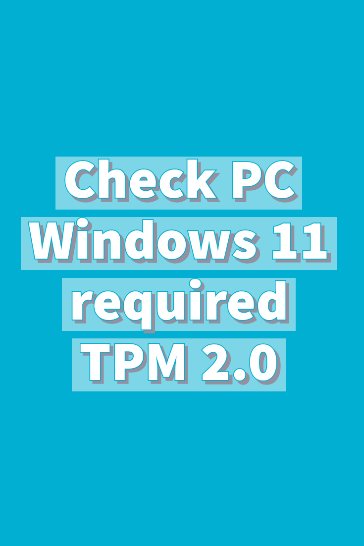 Check PC-Windows 11 required TPM 2.0