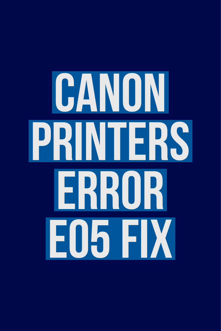 How to Fix Error E05 in Canon Inkjet Printers