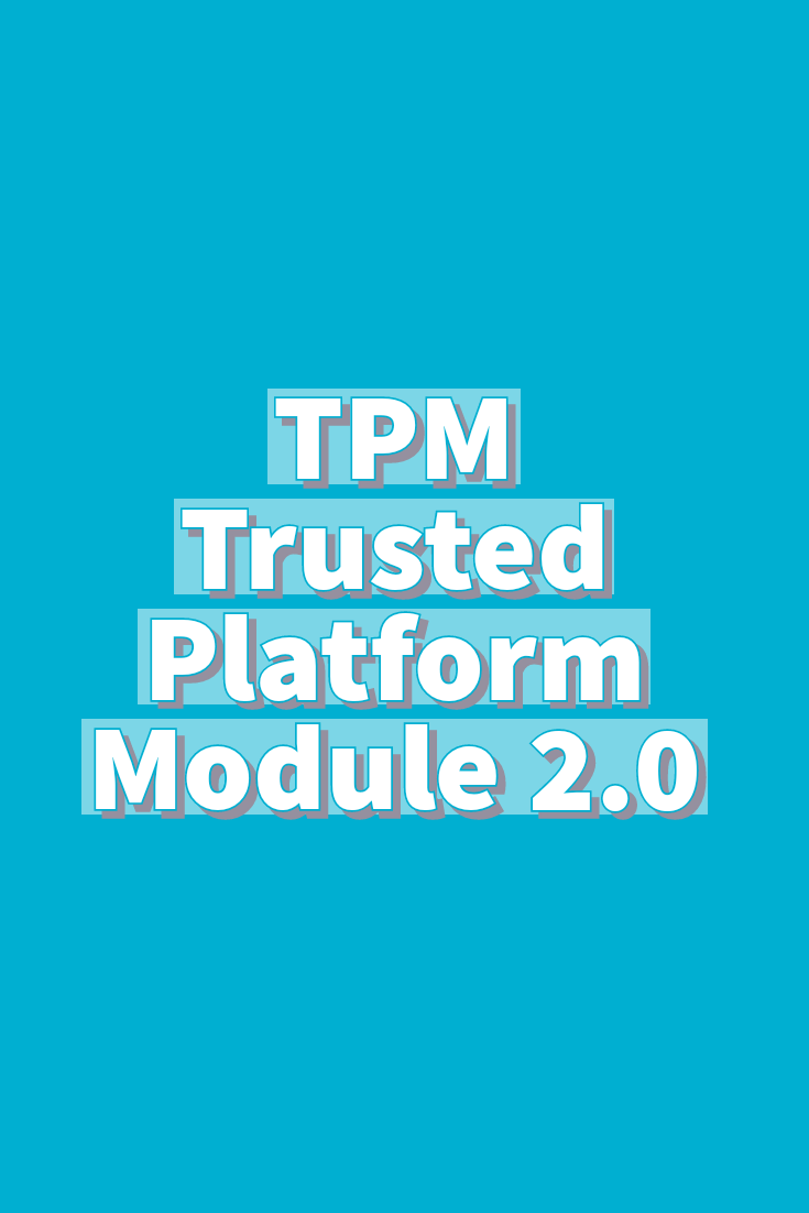 Windows 11 requires tpm 2.0 what is  tpm anyways?