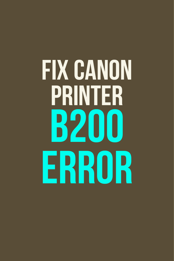 Fix Canon Pixma Printer Error B200