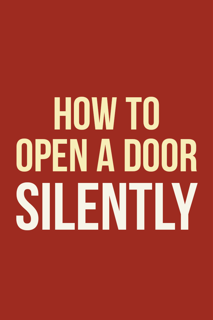 How to open a door silently