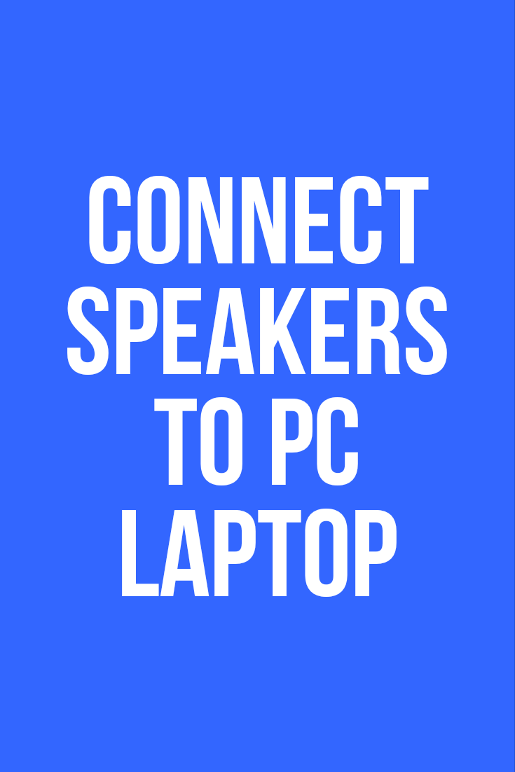How to connect speakers to pc laptop