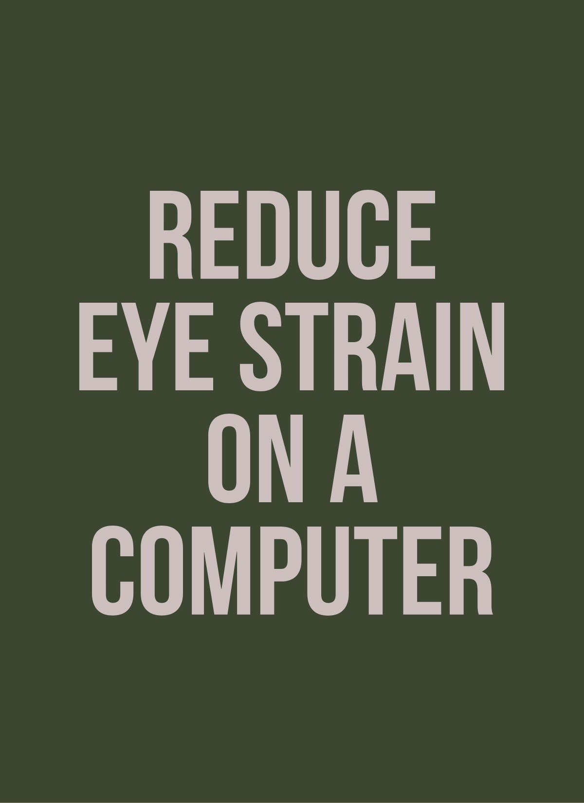 Reduce eye strain when working on a computer