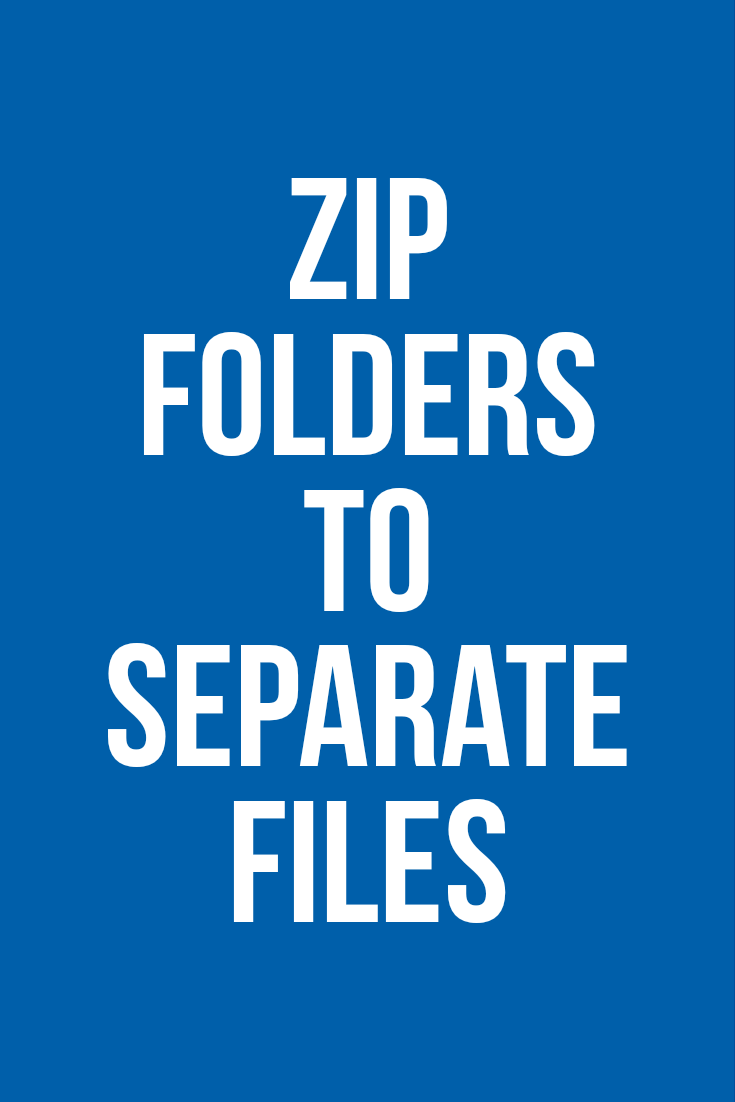 Zip folders to separate files